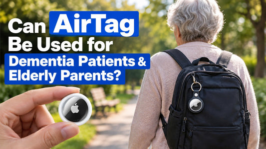 Can AirTag Be Used for Dementia Patients & Elderly Parents?